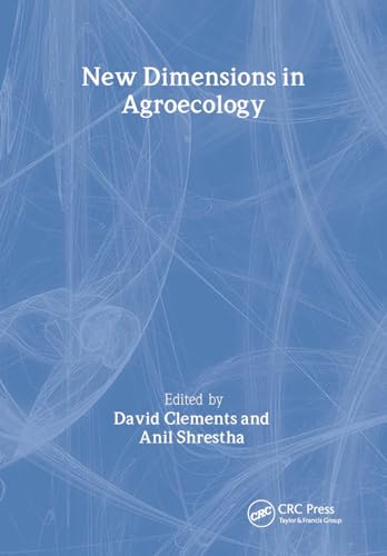 New Dimensions in Agroecology [Journal of Crop Improvement, Volume 11, Numbers 1/2 (#21/22) and Volume 12, Numbers 1/2 (#23/24), 2004] - Clements, David; Shrestha, Anil., eds.