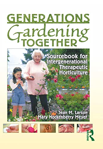 Stock image for Generations Gardening Together : Sourcebook for Intergenerational Therapeutic Horticulture for sale by Blackwell's