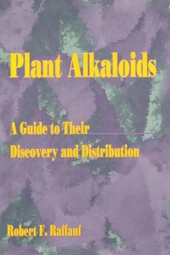 Plant Alkaloids: A Guide to Their Discovery and Distribution (9781560228608) by Raffauf, Robert F; Craker, Lyle E