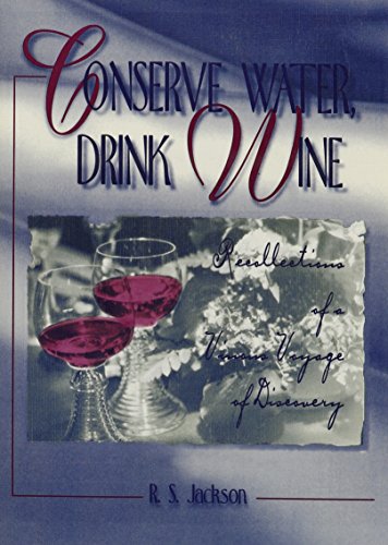 Imagen de archivo de Conserve Water, Drink Wine: Recollections of a Vinous Voyage of Discovery a la venta por DogStar Books