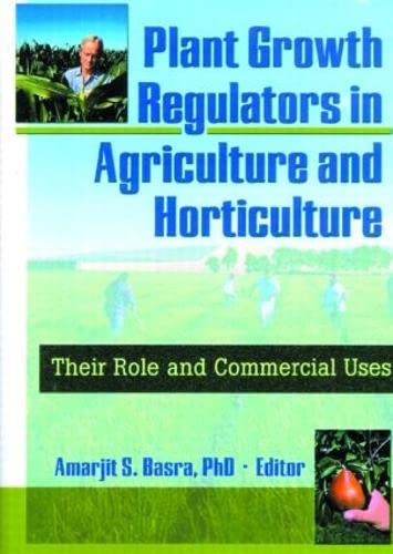 9781560228912: Plant Growth Regulators in Agriculture and Horticulture: Their Role and Commercial Uses