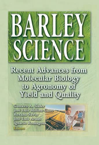 9781560229094: Barley Science: Recent Advances from Molecular Biology to Agronomy of Yield and Quality
