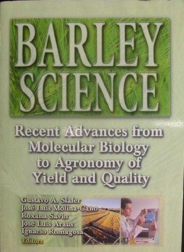 9781560229100: Barley Science: Recent Advances from Molecular Biology to Agronomy of Yield and Quality