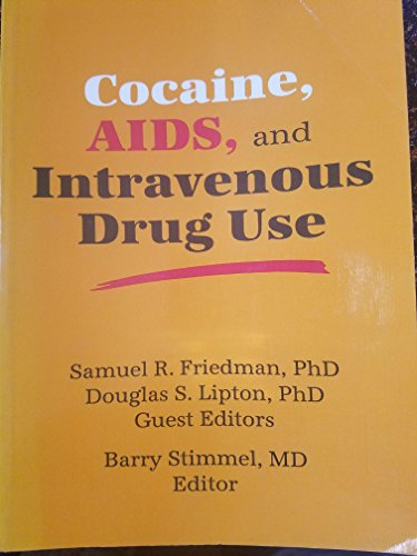 Cocaine, AIDS, and Intravenous Drug Use (9781560230045) by Friedman, Samuel R; Lipton, Douglas S; Stimmel, Barry
