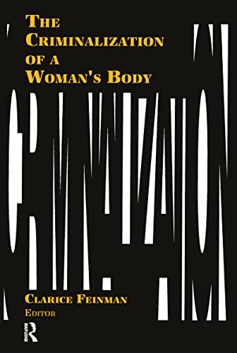 Imagen de archivo de The Criminalization of a Woman's Body a la venta por ThriftBooks-Atlanta