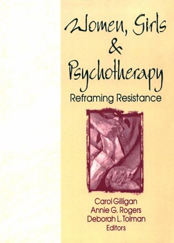 Stock image for Women, Girls, and Psychotherapy: Reframing Resistance (Women & Therapy Series) for sale by SecondSale