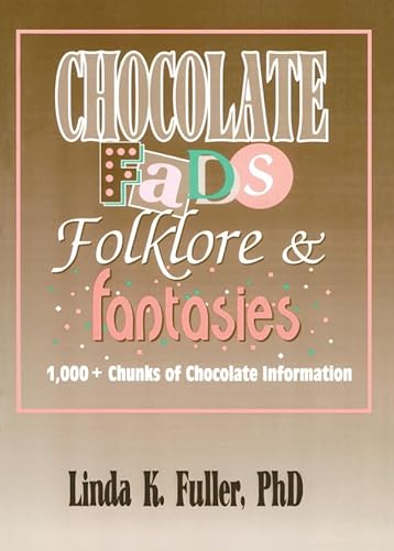 Beispielbild fr Chocolate Fads, Folklore, and Fantasies: 1,000+ Chunks of Chocolate Information zum Verkauf von Lowry's Books