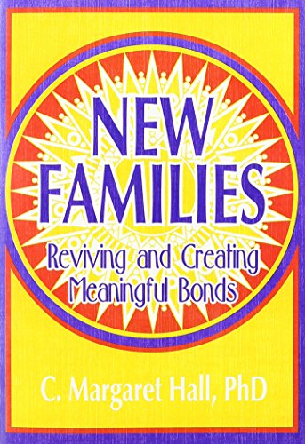 Stock image for New Families: Reviving and Creating Meaningful Bonds (Haworth Sociology) for sale by Ergodebooks