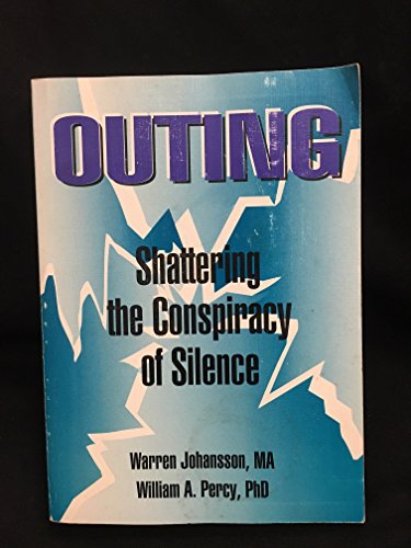 9781560230410: Outing: Shattering the Conspiracy of Silence (Haworth Gay and Lesbian Studies)