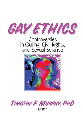 Stock image for Gay Ethics: Controversies in Outing, Civil Rights, and Sexual Science for sale by HPB-Red