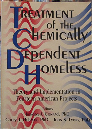 9781560230663: Treatment of the Chemically Dependent Homeless: Theory and Implementation in Fourteen American Projects