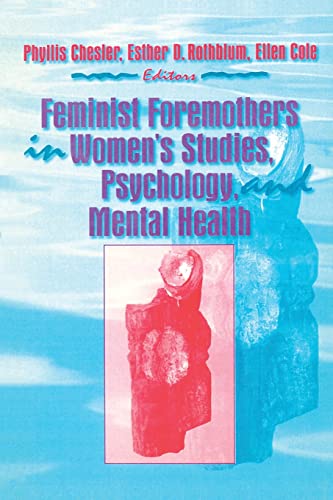 Feminist Foremothers in Women's Studies, Psychology, and Mental Health (9781560230786) by Cole, Ellen; Rothblum, Esther D; Chesler, Phyllis