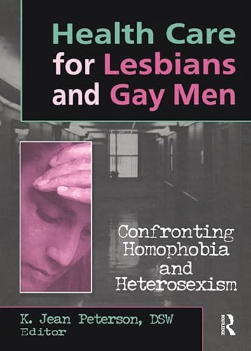 Stock image for Health Care for Lesbians and Gay Men : Confronting Homophobia and Heterosexism for sale by Better World Books