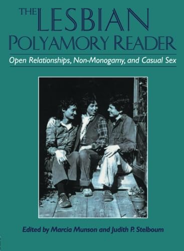 Imagen de archivo de The Lesbian Polyamory Reader: Open Relationships, Non-Monogamy, and Casual Sex a la venta por Textbook Brokers