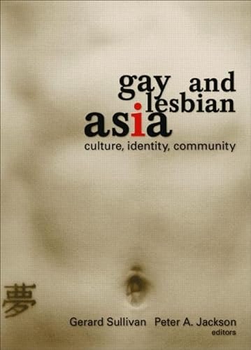 Stock image for Gay and Lesbian Asia: Culture, Identity, Community for sale by Revaluation Books