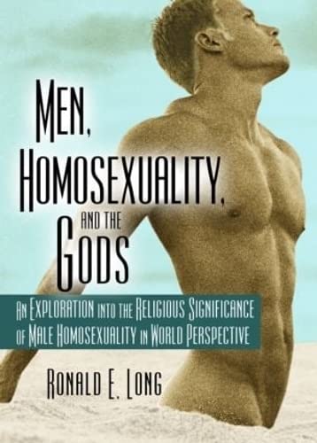 9781560231516: Men, Homosexuality, and the Gods: An Exploration into the Religious Significance of Male Homosexuality in World Perspective