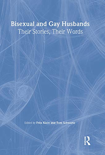 Bisexual and Gay Husbands: Their Stories, Their Words (Haworth Gay & Lesbian Studies) (9781560231660) by Klein, Fritz; Schwartz, Thomas R