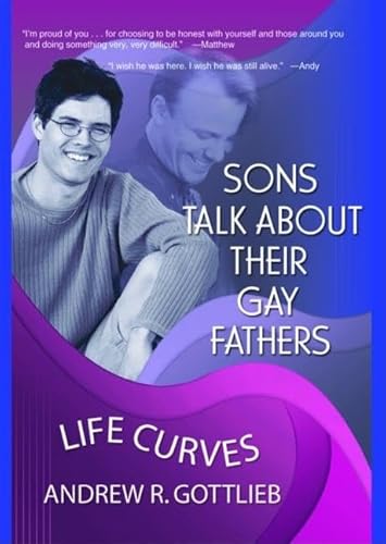 Stock image for Sons Talk About Their Gay Fathers: Life Curves (Haworth Gay Lesbian Studies) for sale by Big River Books