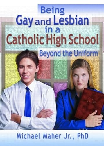 9781560231820: Being Gay and Lesbian in a Catholic High School: Beyond the Uniform