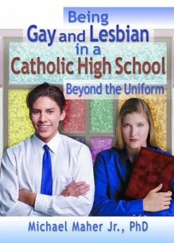 Imagen de archivo de Being Gay and Lesbian in a Catholic High School: Beyond the Uniform a la venta por Revaluation Books