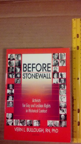 Before Stonewall: Activists for Gay and Lesbian Rights in Historical Context (Haworth Gay Lesbian Studies)