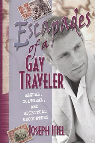 Stock image for Escapades of a Gay Traveler: Sexual, Cultural, and Spiritual Encounters for sale by HPB-Red