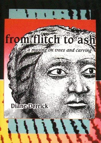 Imagen de archivo de From Flitch to Ash: A Musing on Trees and Carving a la venta por Redux Books