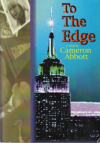 To the Edge : A Novel By Cameron Abbott