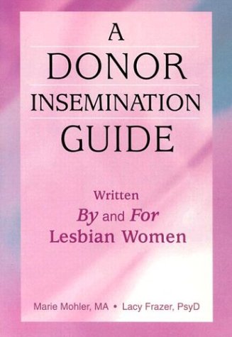 Beispielbild fr Donor Insemination Guide : Written by and for Lesbian Women zum Verkauf von Better World Books