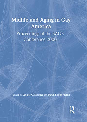 Stock image for Midlife and Aging in Gay America : Proceedings of the SAGE Conference 2000 for sale by Better World Books: West