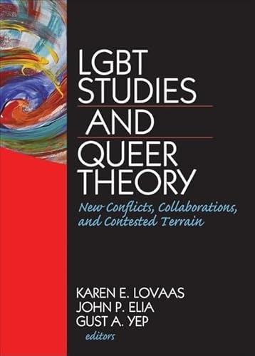 Stock image for LGBT Studies and Queer Theory: New Conflicts, Collaborations, and Contested Terrain (Journal of Homosexuality) for sale by Books From California