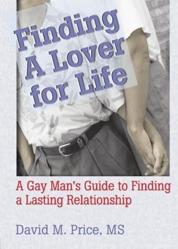 Imagen de archivo de Finding a Lover for Life: A Gay Man's Guide to Finding a Lasting Relationship (Haworth Gay & Lesbian Studies) a la venta por Ergodebooks