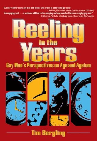 Imagen de archivo de Reeling in the Years: Gay Men's Perspectives on Age and Ageism a la venta por HPB-Emerald