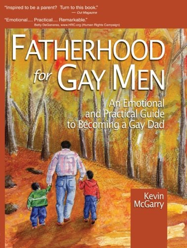 Imagen de archivo de Fatherhood for Gay Men: An Emotional and Practical Guide to Becoming a Gay Dad (Race and Politics) a la venta por Wonder Book