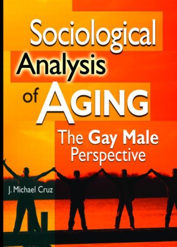 Sociological Analysis of Aging: The Gay Male Perspective (9781560234548) by Cruz, Joe Michael