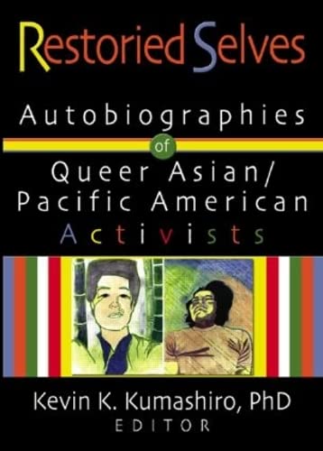 9781560234623: Restoried Selves: Autobiographies of Queer Asian / Pacific American Activists (Haworth Gay & Lesbian Studies)