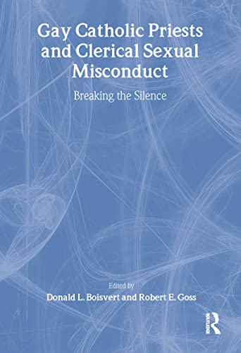 Beispielbild fr Gay Catholic Priests and Clerical Sexual Misconduct: Breaking the Silence (Gay and Lesbian Studies) zum Verkauf von More Than Words