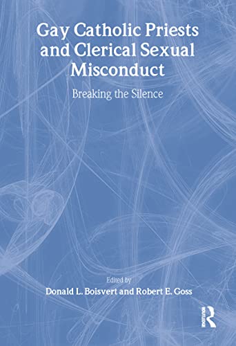 Stock image for Gay Catholic Priests and Clerical Sexual Misconduct: Breaking the Silence (Gay and Lesbian Studies) for sale by More Than Words