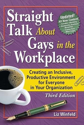 Beispielbild fr Straight Talk About Gays in the Workplace, Third Edition: Creating an Inclusive, Productive Environment for Everyone in Your Organization (Haworth Gay & Lesbian Studies) zum Verkauf von WorldofBooks
