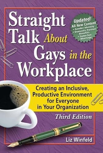 Stock image for Straight Talk About Gays in the Workplace, Third Edition: Creating an Inclusive, Productive Environment for Everyone in Your Organization (Haworth Gay & Lesbian Studies) for sale by WorldofBooks