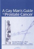 Imagen de archivo de A Gay Man's Guide to Prostate Cancer (Monograph Published Simultaneously as the Journal of Gay & L) a la venta por More Than Words