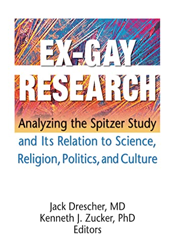 Stock image for Ex-Gay Research: Analyzing the Spitzer Study and Its Relation to Science, Religion, Politics, and Culture for sale by Solr Books