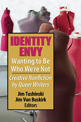 Imagen de archivo de Identity Envy Wanting to Be Who We're Not: Creative Nonfiction by Queer Writers a la venta por Chiron Media
