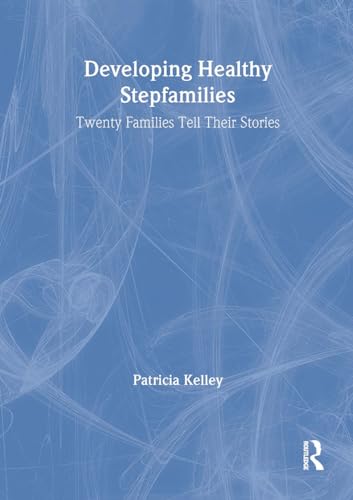 Stock image for Developing Healthy Stepfamilies: Twenty Families Tell Their Stories for sale by HPB-Diamond