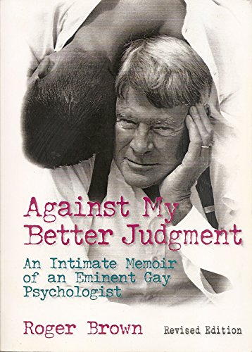 Beispielbild fr Against My Better Judgment An intimate memoir of an eminent gay psychologist. 1996. Harrington Park Press. Paperback. x,253pp.Librarystamps (De Gay Krant) on title page and longest side. zum Verkauf von Antiquariaat Ovidius