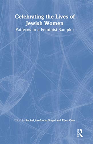 9781560239130: Celebrating the Lives of Jewish Women: Patterns in a Feminist Sampler (Haworth Innovations in Feminist Studies)