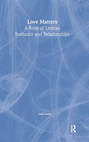 Stock image for Love Matters: A Book of Lesbian Romance and Relationships (Haworth Innovations in Feminist Studies) for sale by HPB-Diamond