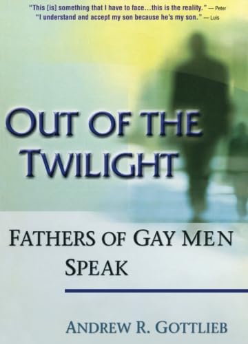 Imagen de archivo de Out of the Twilight : Fathers of Gay Men Speak a la venta por Black and Read Books, Music & Games