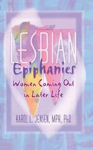 Imagen de archivo de Lesbian Epiphanies: Women Coming Out in Later Life a la venta por Ergodebooks