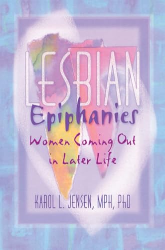 Stock image for Lesbian Epiphanies: Women Coming Out in Later Life for sale by Ergodebooks